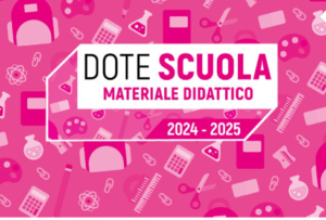DOTE SCUOLA 2024/2025 e BORSE DI STUDIO A.S. 2023/2024