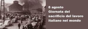 8 Agosto: giornata del sacrificio del lavoro Italiano nel mondo